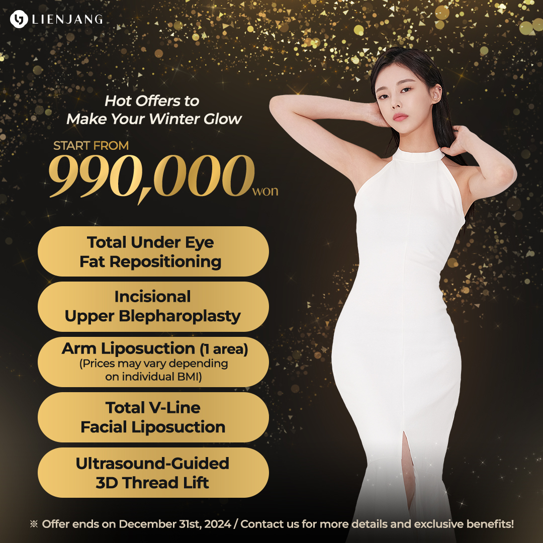 Check out Lienjang's hot offers to make your winter glow! Total Under-eye fat repositioning, incisional upper blepharoplasty, arm liposuction, total v-line facial liposuction, and ultrasound-guided 3D thread lift all start from 990,000won!