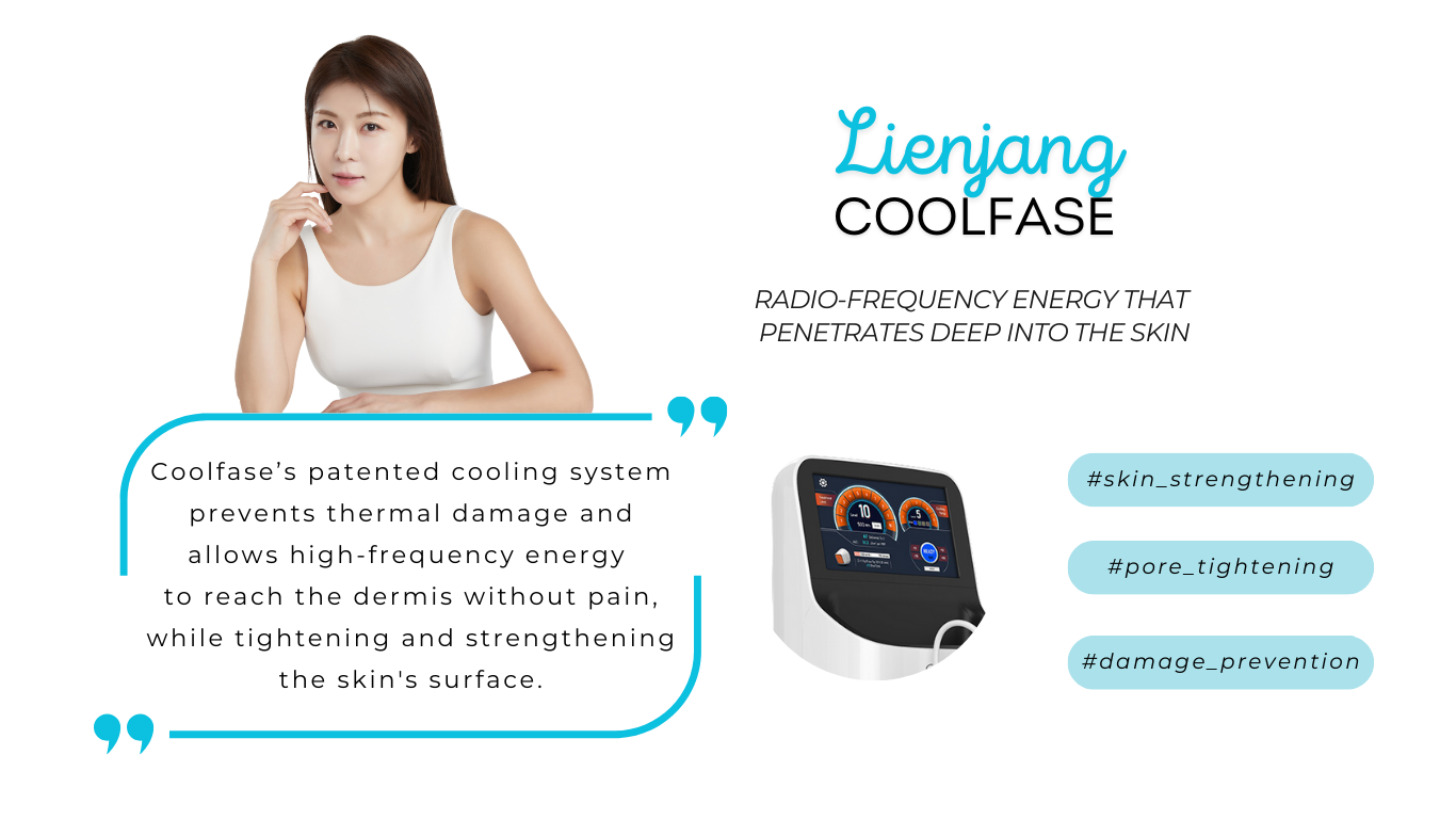 Coolfase's patented cooling system prevents thermal damage and allows high frequency energy to reach the dermis without pain, while tightening and strengthening the skin's surface. Contact Lienjang for more details!