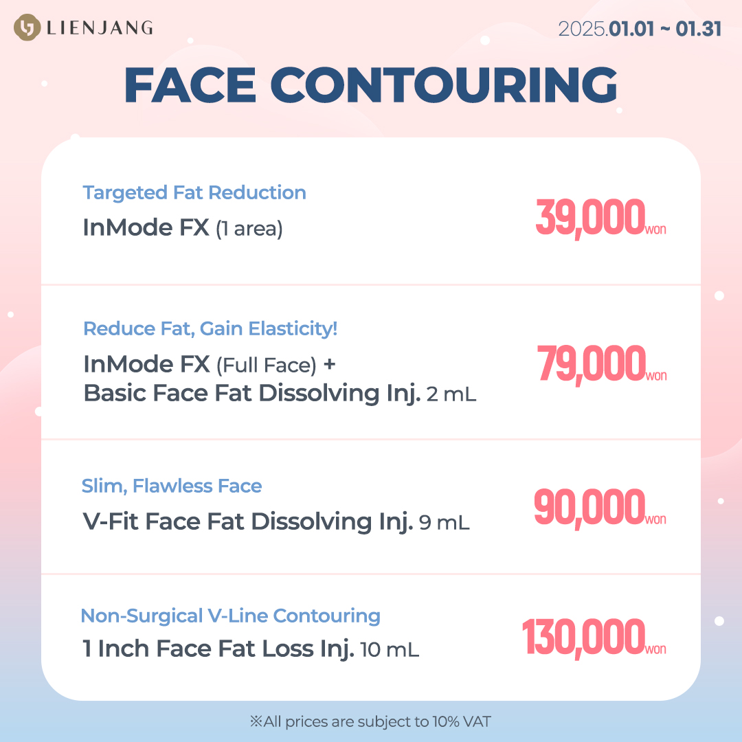 You can achieve perfect V-line without a surgery at Lienjang. With RF lifting InMode FX and Forma, you can tighten and slim down your jawline to have a better contouring. Shurink HIFU lifting and fat dissolving injections are also included to bring out the best results!